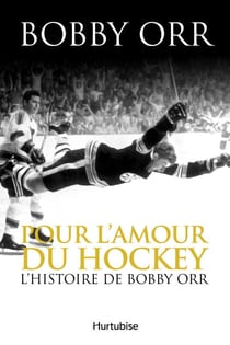 Pour l'amour du hockey - L’histoire de Bobby Orr
