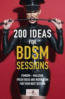 200 Ideas for BDSM Sessions: Femdom – Malesub. Fresh ideas and inspiration for your next session - 200 Ideas for BDSM Sessions, #1