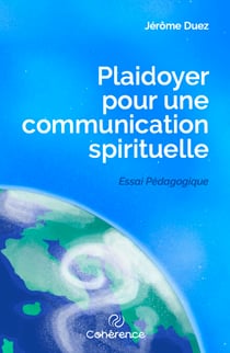 Plaidoyer pour une communication spirituelle
