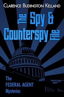 The Spy & Counterspy File - The Federal Agent Mysteries