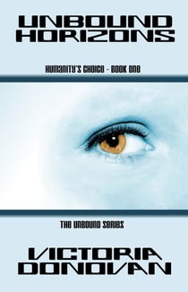 Unbound Horizons - The Unbound Series - Humanity's Choice, #1