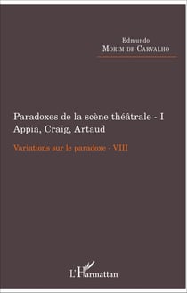 Paradoxes de la scène théâtrale - I Appia, Craig, Artaud - Variations sur le paradoxe VIII