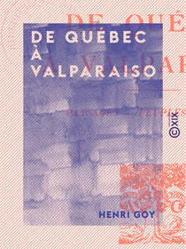 De Québec à Valparaiso - Paysages, peuples, écoles