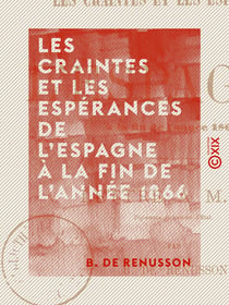 Les Craintes et les Espérances de l'Espagne à la fin de l'année 1866