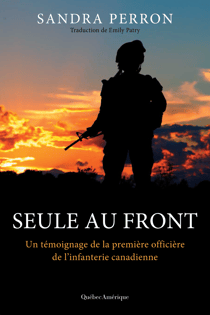 Seule au front - Un témoignage de la première officière de l’infanterie canadienne