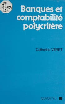 Banques et comptabilité polycritères - Pour un système d'information intégré de comptabilité et de gestion