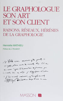 Le Graphologue, son art et son client - Raisons, réseaux, hérésie de la graphologie