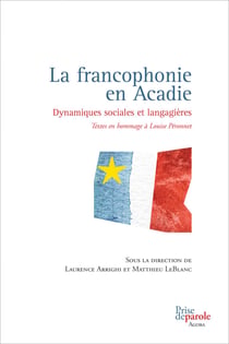 La francophonie en Acadie - Dynamiques sociales et langagières