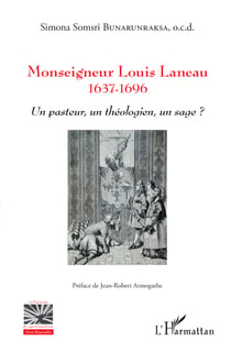 Monseigneur Louis Laneau - 1637-1696 - Un pasteur, un théologien, un sage ?