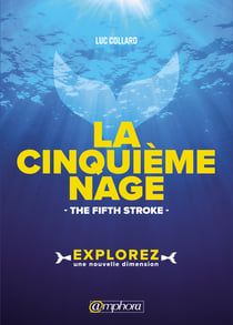 La cinquième nage - The fifth stroke - Explorez une nouvelle dimension !