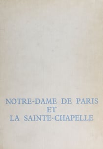 Notre-Dame de Paris et la Sainte-Chapelle