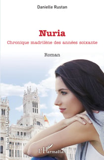 Nuria - Chronique madrilène des années soixante