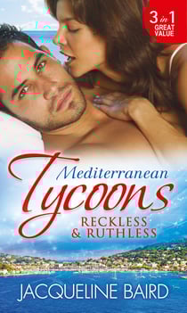 Mediterranean Tycoons: Reckless &amp; Ruthless - Husband on Trust / The Greek Tycoon's Revenge / Return of the Moralis Wife