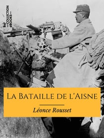 La Bataille de l'Aisne - Avril-Mai 1917