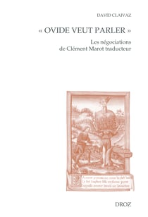 « Ovide veut parler » - Les négociations de Clément Marot traducteur