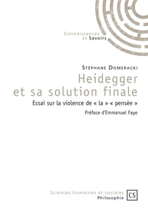 Heidegger et sa solution finale - Essai sur la violence de « la » « pensée »