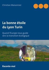 La bonne étoile du Lyon Turin - Quand l'Europe nous guide vers la transition écologique
