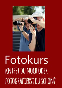 Fotokurs - Knipst Du noch oder fotografierst du schon?