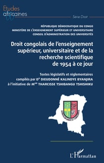 Droit congolais de l'enseignement supérieur, universitaire et de la recherche scientifique de 1954 à ce jour - Textes législatifs et réglementaires compilés par Dr Dieudonné Kalindye Byanjira - à l'initiative de Mgr Tharcisse Tshibangu Tshishiku