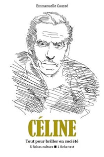Louis-Ferdinand Céline - Tout pour briller en société