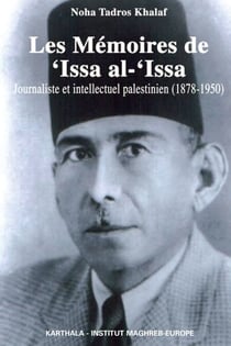 Les Mémoires de 'Issa al-'Issa - Journaliste et intellectuel palestinien (1878-1950)