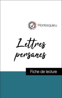 Analyse de l'œuvre : Lettres persanes (résumé et fiche de lecture plébiscités par les enseignants sur fichedelecture.fr)