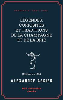 Légendes, Curiosités et Traditions de la Champagne et de la Brie