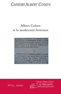 Cahiers Albert Cohen N°17 - Albert Cohen et la modernité littéraire