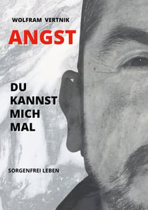 Angst, du kannst mich mal - Sorgenfrei leben