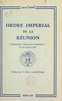 Ordre impérial de La Réunion - Institué par l'Empereur Napoléon Ier le 18 octobre 1811