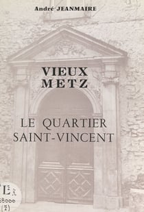 Vieux Metz - Le quartier Saint-Vincent