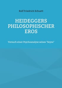 Heideggers philosophischer Eros - Versuch einer Psychoanalyse seines "Seyns"