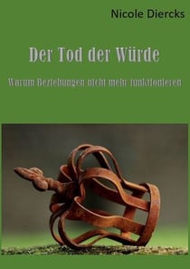 Tod der Würde - Warum Beziehungen nicht mehr funktionieren