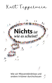 Nichts ist wie es scheint! - Wie wir Missverständnisse und andere Irrtümer durchschauen
