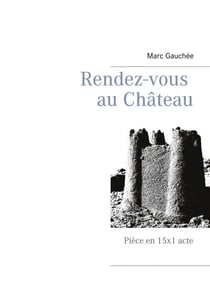 Rendez-vous au Château - Pièce en 15x1 acte