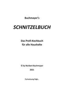 Schnitzelbuch - Das Profi-Kochbuch für alle Haushalte