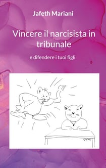 Vincere il narcisista in tribunale - e difendere i tuoi figli