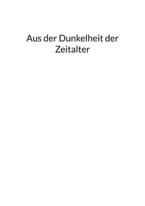 Aus der Dunkelheit der Zeitalter