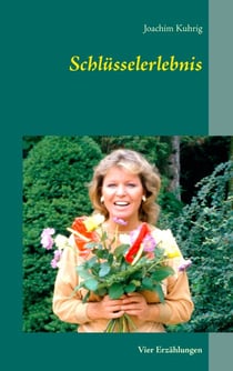Schlüsselerlebnis - Vier Erzählungen