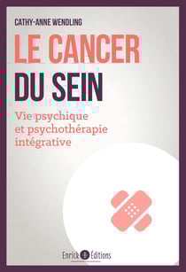 Le cancer du sein - Vie psychique et psychothérapie intégrative