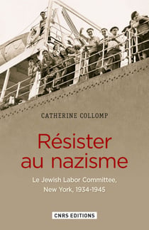 Résister au nazisme. The Jewish Labor Committee (1939-1945) - Le Jewish Labor Committee, New York, 1934-1945