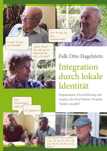 Integration durch lokale Identität - Organisation, Durchführung und Analyse des Oral History-Projekts "Steide verzeihlt"