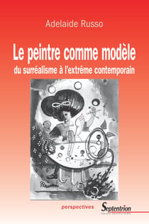 Le peintre comme modèle - du surréalisme à l’extrême contemporain