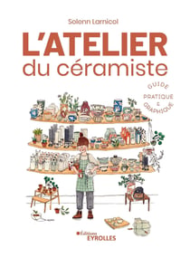 L'atelier du céramiste - Guide pratique et graphique