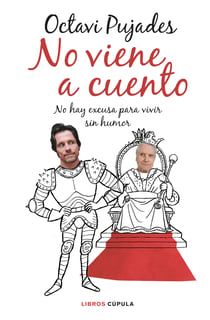 No viene a cuento - No hay excusa para vivir sin humor
