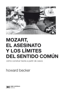 Mozart, el asesinato y los límites del sentido común - Cómo construir teoría a partir de casos