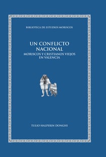 Un conflicto nacional - Moriscos y cristianos viejos en Valencia