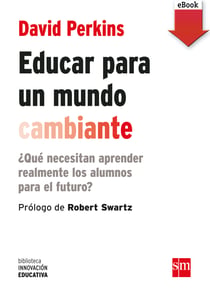 Educar para un mundo cambiante - ¿Qué necesitan aprender realmente los alumnos para el futuro?