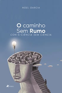 O caminho Sem Rumo - Con-s-ciência Sem Ciência