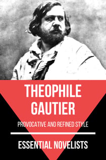 Essential Novelists - Théophile Gautier - provocative and refined style
